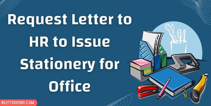Request Letter to HR to Issue Stationery Items for Office