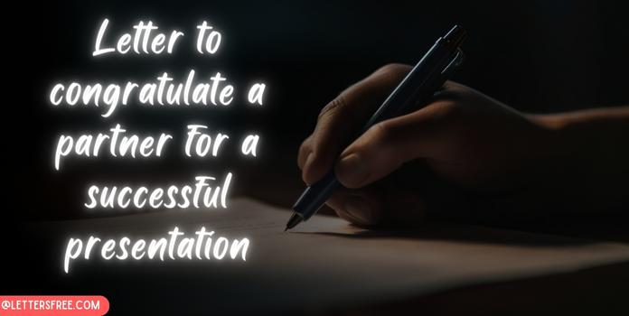 Letter to Congratulate a Partner for a Successful Presentation